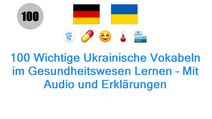 100 Wichtige Ukrainische Vokabeln im Gesundheitswesen Lernen – Mit Audio und Erklärungen